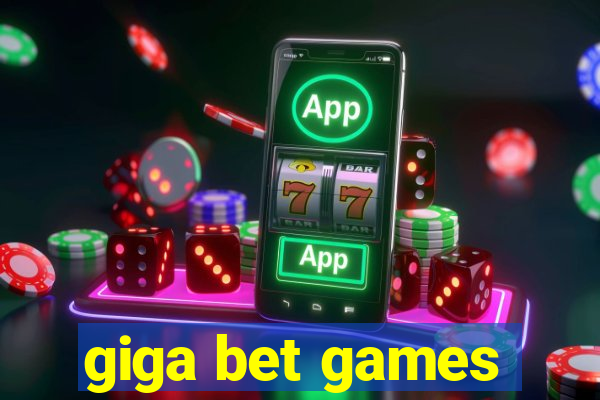 giga bet games