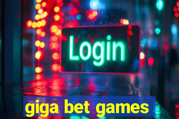 giga bet games