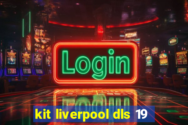 kit liverpool dls 19