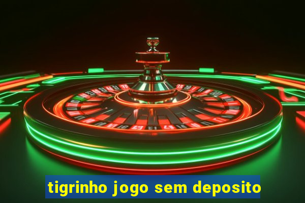 tigrinho jogo sem deposito