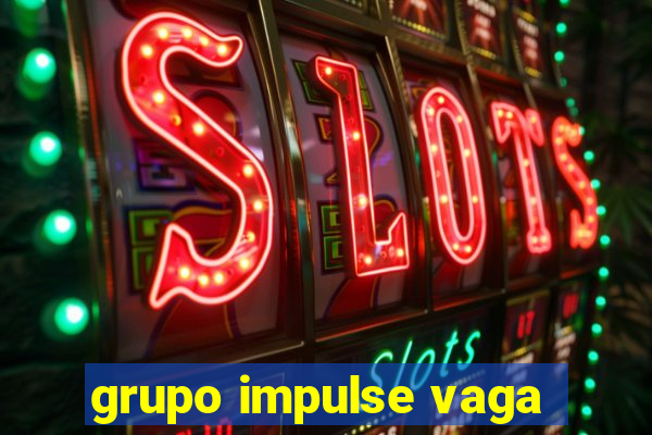 grupo impulse vaga