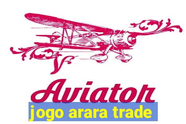 jogo arara trade