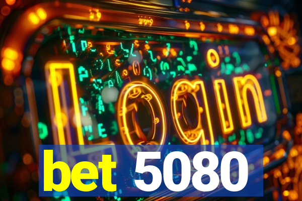 bet 5080