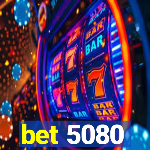 bet 5080