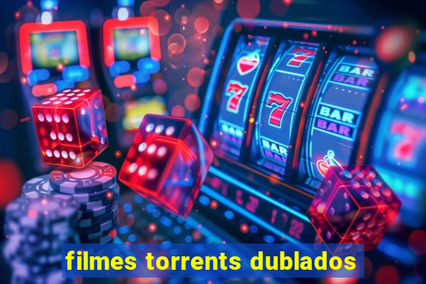 filmes torrents dublados