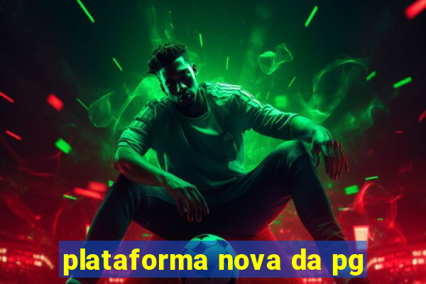 plataforma nova da pg