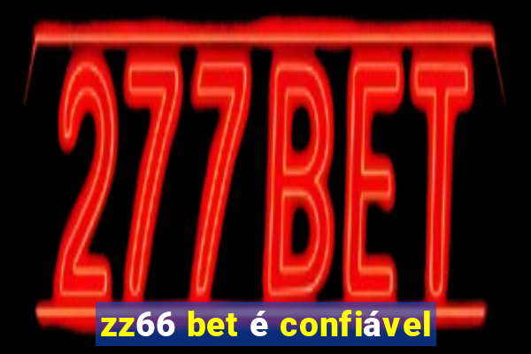 zz66 bet é confiável