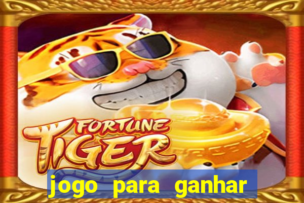 jogo para ganhar dinheiro gratis