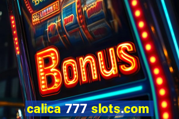 calica 777 slots.com