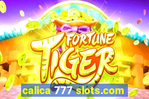 calica 777 slots.com