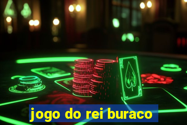 jogo do rei buraco