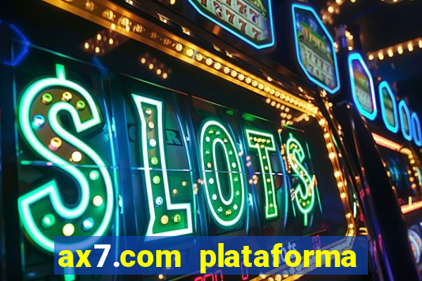 ax7.com plataforma de jogos