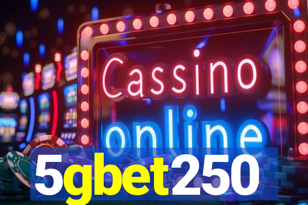 5gbet250