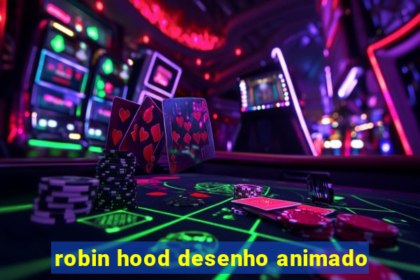 robin hood desenho animado