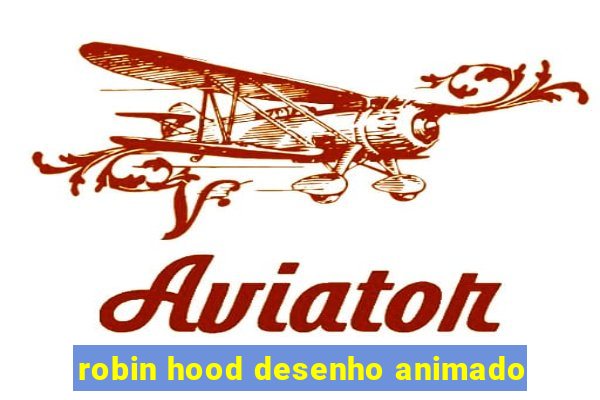 robin hood desenho animado