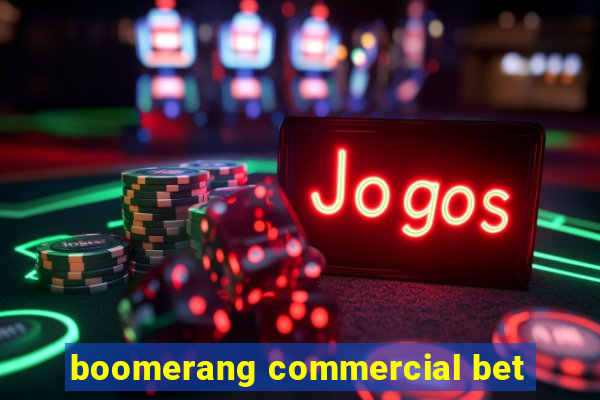 boomerang commercial bet