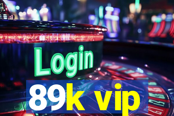 89k vip