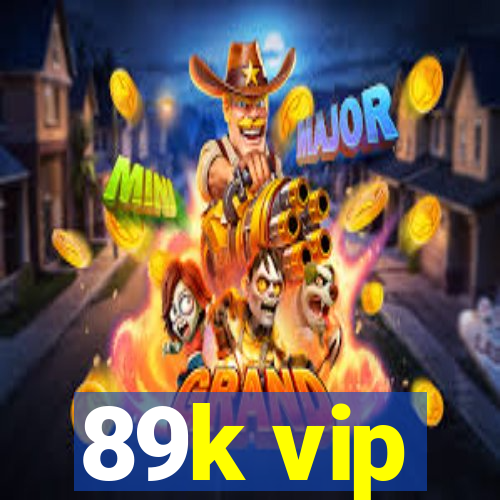 89k vip