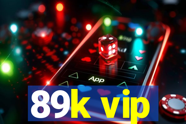 89k vip