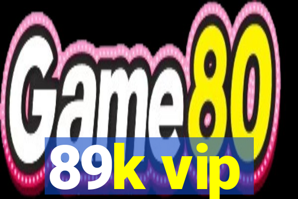 89k vip