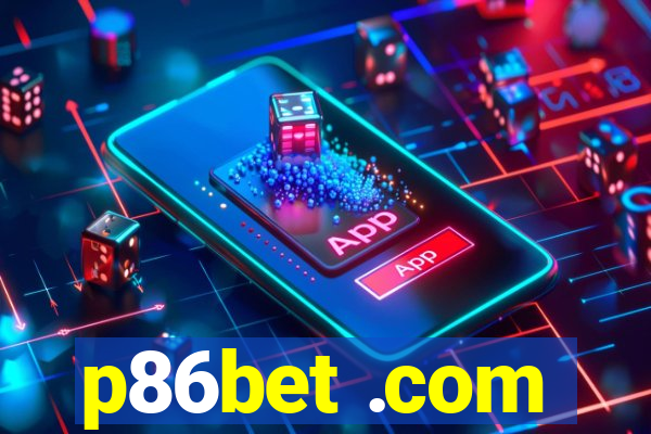 p86bet .com