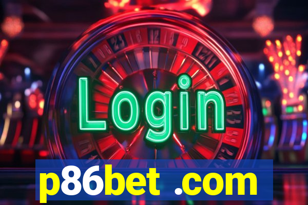 p86bet .com