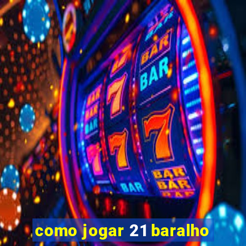 como jogar 21 baralho