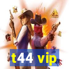 t44 vip