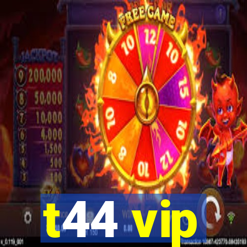 t44 vip