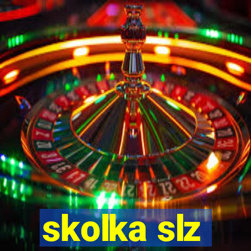 skolka slz