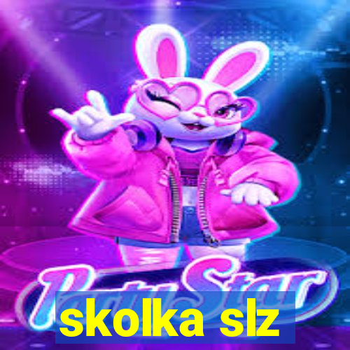 skolka slz