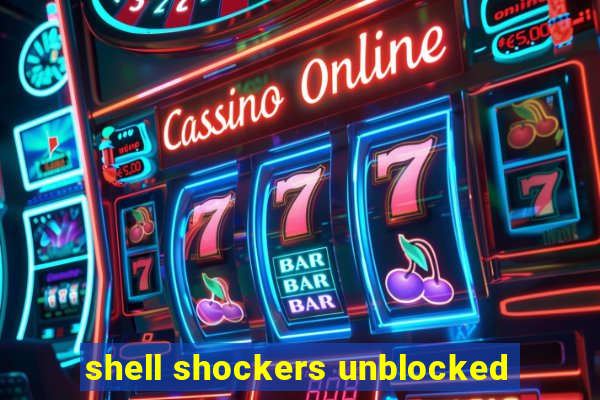 shell shockers unblocked