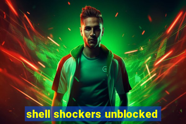 shell shockers unblocked