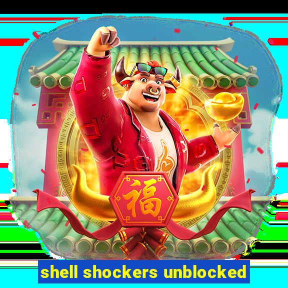 shell shockers unblocked