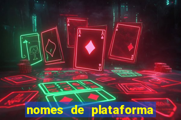 nomes de plataforma de jogos de aposta