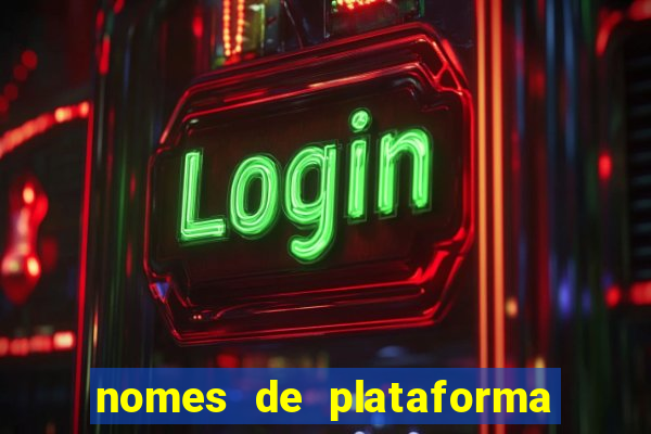 nomes de plataforma de jogos de aposta