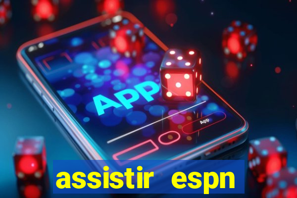 assistir espn brasil ao vivo