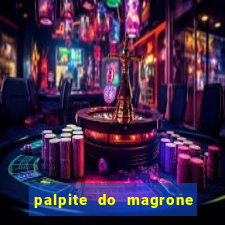 palpite do magrone para federal