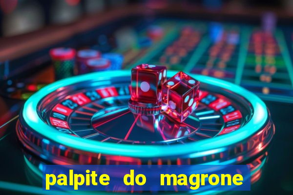 palpite do magrone para federal