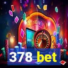 378 bet