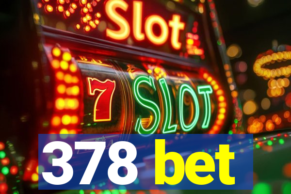 378 bet