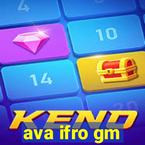 ava ifro gm