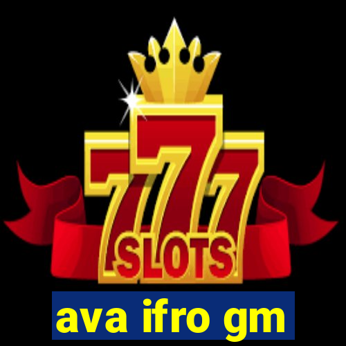 ava ifro gm