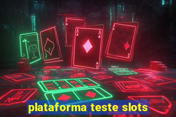 plataforma teste slots