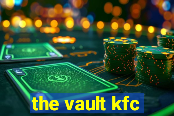 the vault kfc