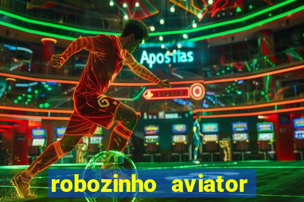 robozinho aviator bet nacional