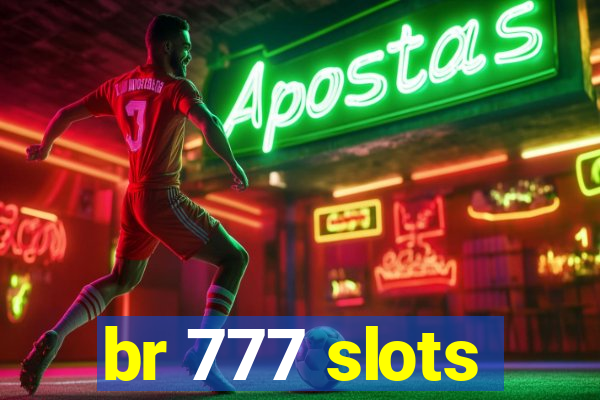 br 777 slots