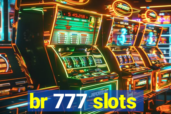 br 777 slots