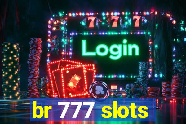 br 777 slots