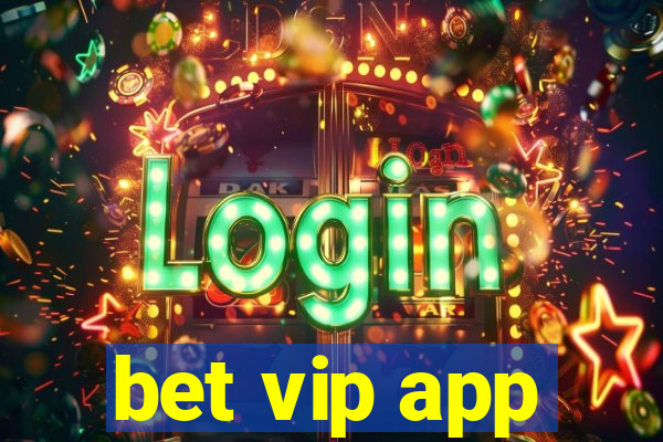 bet vip app